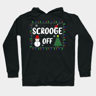 Scrooge Off Funny Naughty Holiday Xmas Christmas Bah Humbug Grumpy Gag & Festive Gifts Hoodie